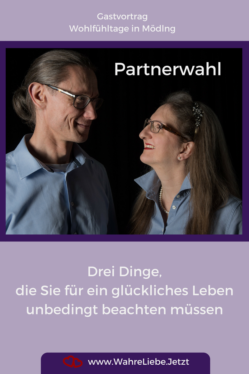 Partnerwahl - Drei Dinge, die Sie für ein glückliches Leben unbedingt beachten müssen