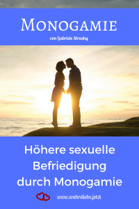 Monogamie - Höhere Befriedigung durch Monogamie - von Gabriele Strasky