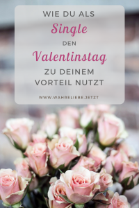 Wie du als Single den Valentinstag zu deinem Vorteil nutzt