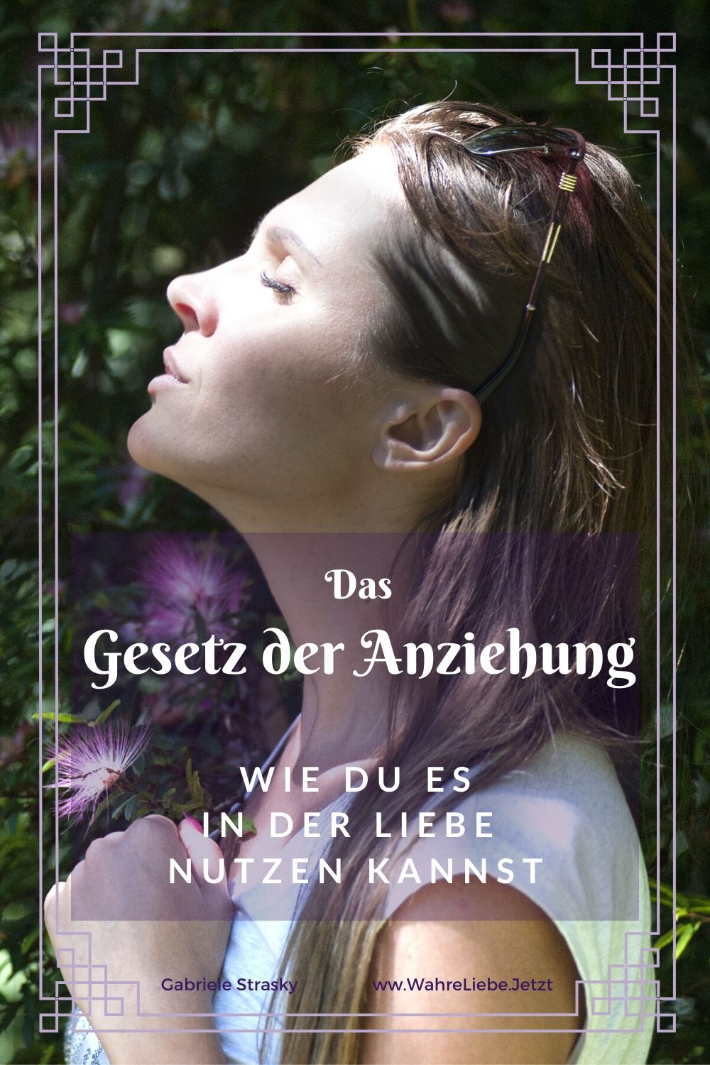 Das Gesetz der Anziehung Liebe - Wie du es in Beziehungen und im Leben nutzen kannst